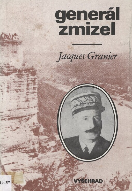 Generál zmizel :historie podivuhodného útěku [generála Henriho Girauda] ze 17. dubna 1942