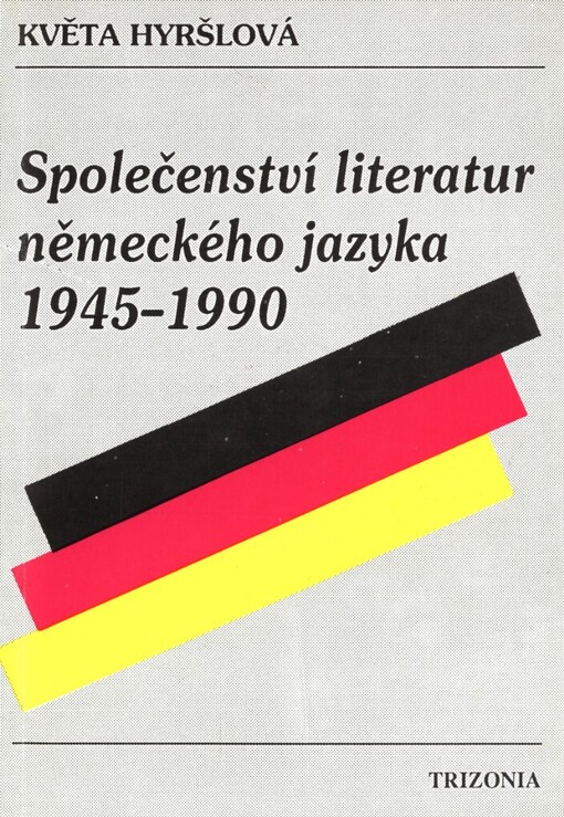 Společenství literatur německého jazyka 1945-1990: postupy a postavy, paralely a protiklady