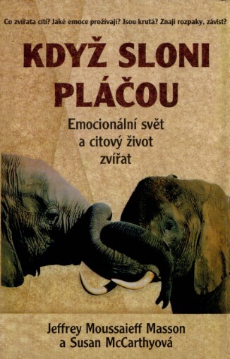 Když sloni pláčou: emocionální svět a citový život zvířat
