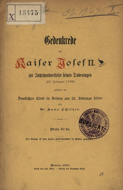 Gedenkrede auf Kaiser Josef II. zur Jahrhundertfeier seines Todestages (20. Februar 1790) gehalten im Deutschen Club in Brünn am 21. Februar 1890 von Hans Schilder