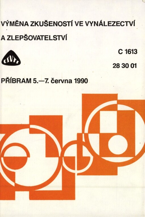Výměna zkušeností ve vynálezectví a zlepšovatelství :Celost. konf. Příbram 5.-7. června 1990, Čes. svaz vynálezců a zlepšovatelů... [aj.] : Sborník