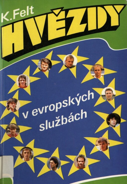 Hvězdy v evropských službách: příběhy jedenácti československých fotbalistů a jednoho trenéra ve dvanácti klubech dvanácti zemí