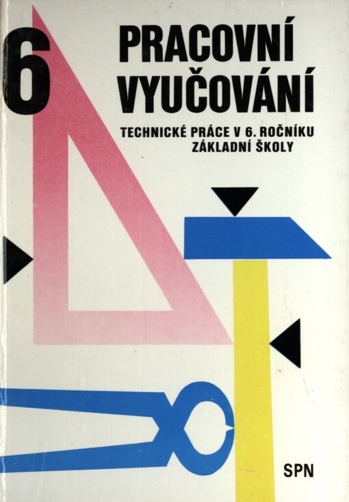 Pracovní vyučování :technické práce v 6. ročníku základní školy