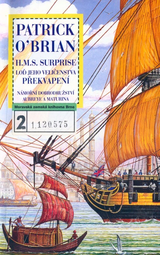 H.M.S. surprise: loď Jeho veličenstva: překvapení : [námořní dobrodružství Aubreye Maturina]