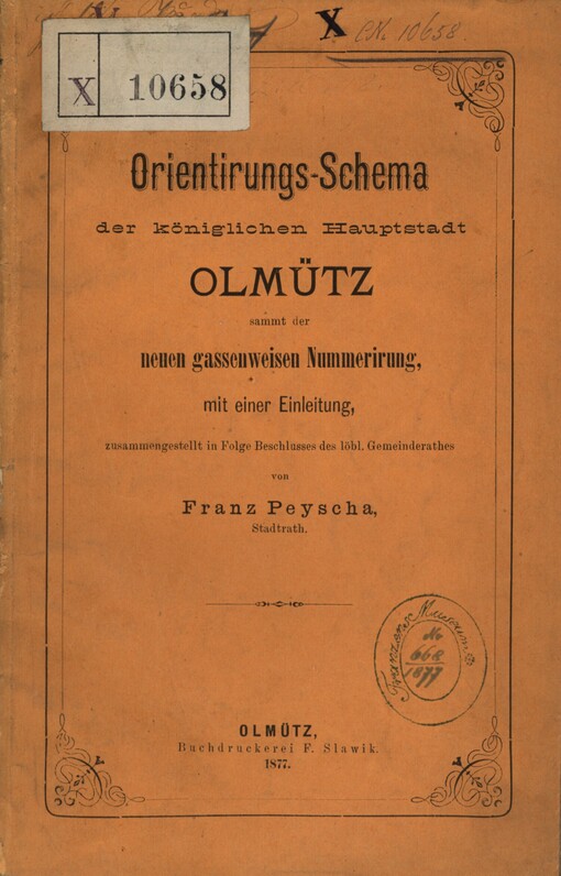 Orientirungs-Schema der königl. Hauptstadt Olmütz sammt der neuen gassenweisen Nummerirung, mit einer Einl., zsgest. von Franz Peyscha
