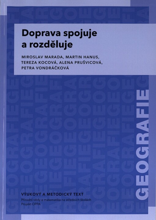 Doprava spojuje a rozděluje :vzdělávací modul geografie : výukový a metodický text : Přírodní vědy a matematika na středních školách v Praze: aktivně, aktuálně a s aplikacemi - projekt OPPA