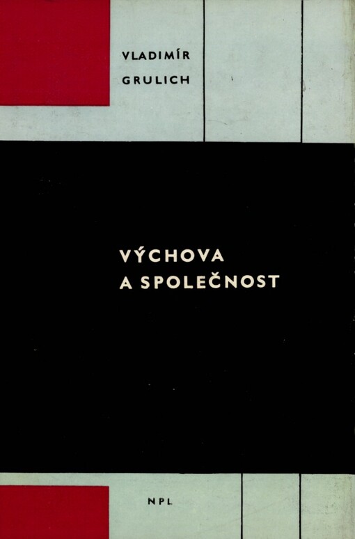 Výchova a společnost :studie o světonázorové problematice základního cíle komunistické výchovy a o sociálně gnoseologických základech spojení výchovy se životem společnosti