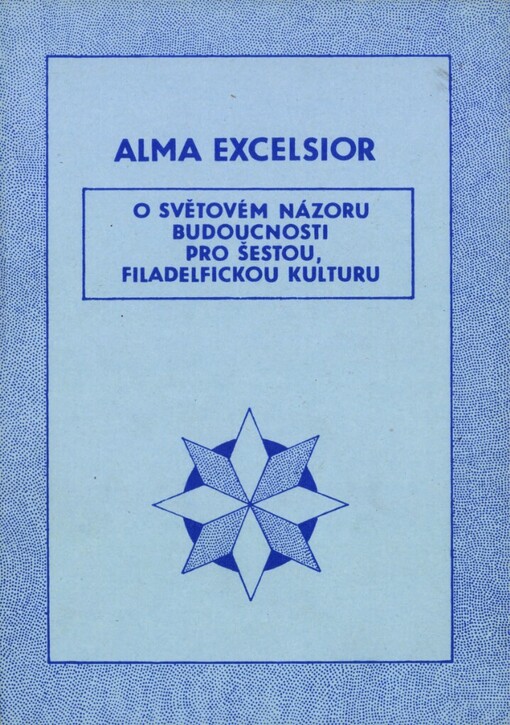 O světovém názoru budoucnosti pro šestou filadelfickou kulturu: Pro účely morální obrody z lit. díla Almy Excelsior