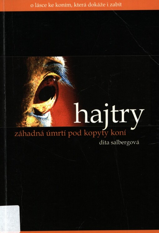 Hajtry: [záhadná úmrtí pod kopyty koní : o lásce ke koním, která dokáže i zabít]