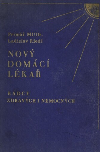 Nový domácí lékař :rádce zdravých i nemocných.II. díl