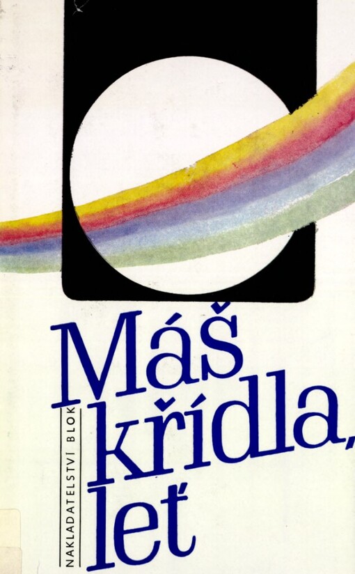Máš křídla, leť: výběr z vítězných prací 25. a 26. ročníku Strážnice Marušky Kudeříkové 1986 a 1987