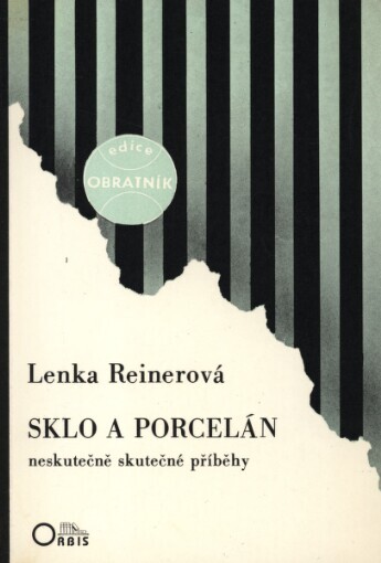 Sklo a porcelán: neskutečně skutečné příběhy