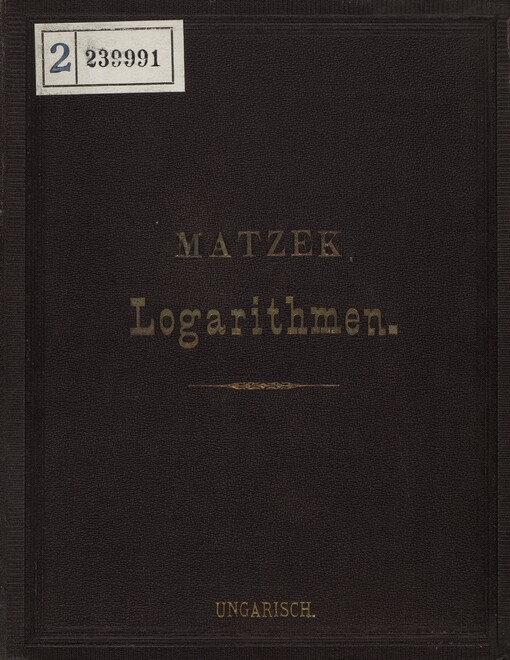 Hétjegyü közönséges logarai az 1-töl 100,000-ig terjedö számoknak, valamint 10 másodpercröl 10 másodperczre valamennyi szög sinusainak, cosinusainak, érintöinek s potérintöinek :az arányos részek kiszámításával ée sok más táblával