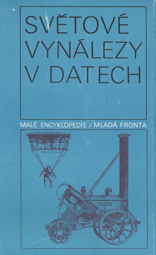 Světové vynálezy v datech: chronologický přehled významných událostí z dějin tvůrčí techn. práce