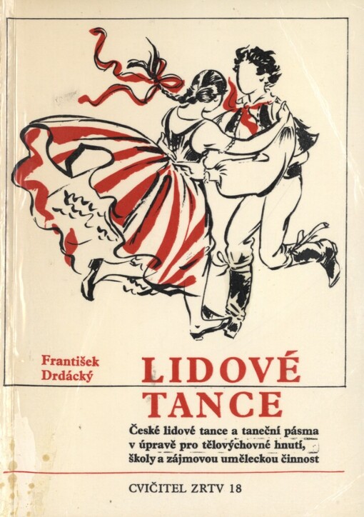 Lidové tance :české lidové tance a taneční pásma v úpravě pro tělovýchovné hnutí, školy a zájmovou uměleckou činnost