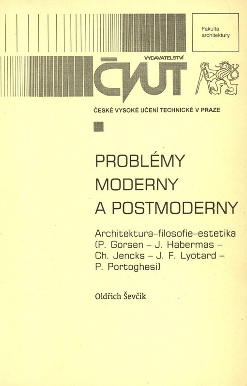Problémy moderny a postmoderny: architektura - filosofie - estetika : (P. Gorsen - J. Habermas - Ch. Jencks - J.F. Lyotard - P. Portoghesi)