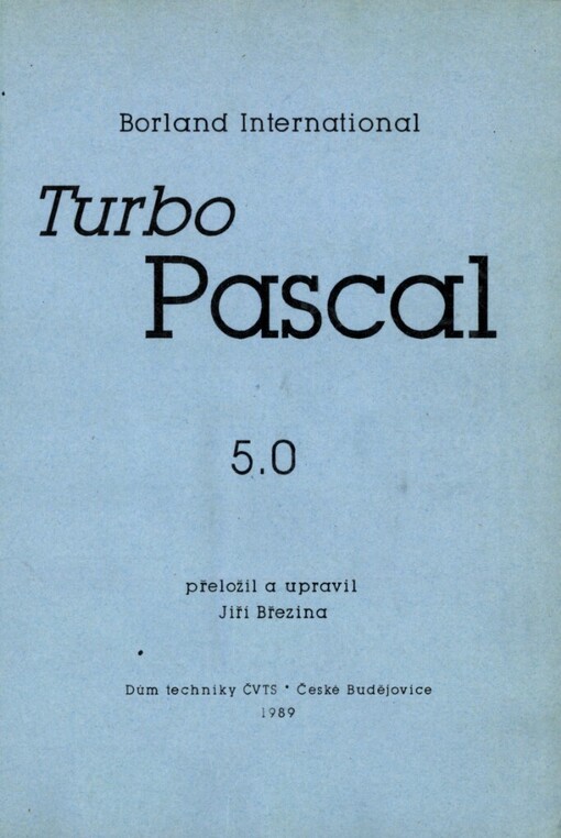 Turbo Pascal: 5.0 : programovací jazyk firmy Borland International : uživatelská a referenční příručka
