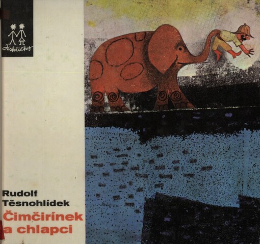 Čimčirínek a chlapci :Povídka jednoho léta : Pro mladé čtenáře