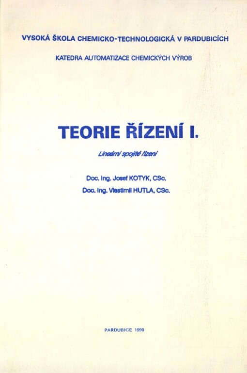 Teorie řízení I: Lineární spojité řízení : Určeno pro posl. VŠCHT v Pardubicích