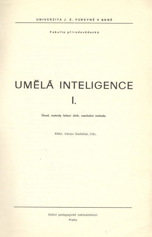 Umělá inteligence : určeno pro posl. fak. přírodověd. [Díl] 1, Úvod, metody řešení úloh, rezoluční metoda