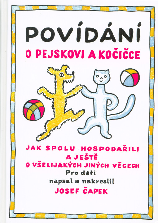 Povídání o pejskovi a kočičce : jak spolu hospodařili a ještě o všelijakých jiných věcech