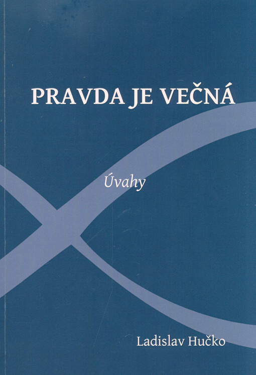 Pravda je večná : úvahy