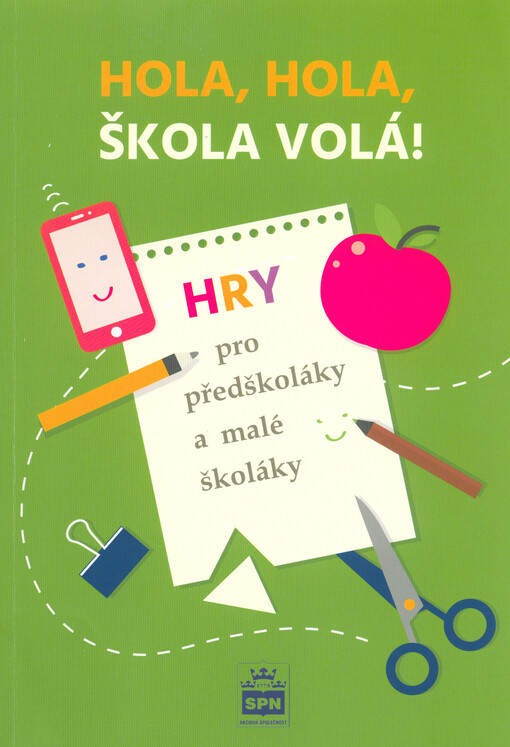Hola, hola, škola volá! : hry pro předškoláky a malé školáky