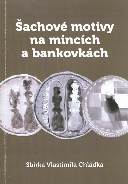 Šachové motivy na mincích a bankovkách : . sbírka Vlastimila Chládka