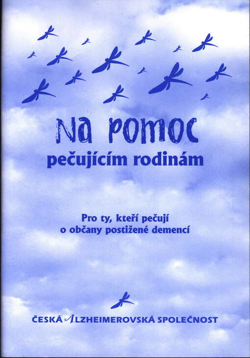 Na pomoc pečujícím rodinám : pro ty, kteří pečují o občany postižené demencí