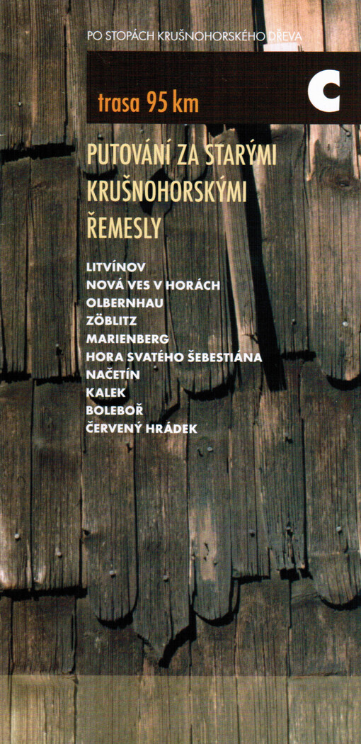 Putování za starými krušnohorskými řemesly :Litvínov, Nová Ves v Horách, ... : po stopách krušnohorského dřeva - C, trasa 95 km