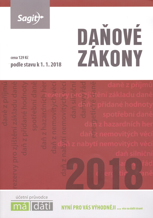 Daňové zákony 2018 : zákon o daních z příjmů, zákon o rezervách, zákon o DPH, zákon o spotřebních daních, zákon o dani z nemovitých věcí, zákonné opatření Senátu o dani z nabytí nemovitých věcí, zákon o dani silniční, zákon o dani z hazardních her, daňový