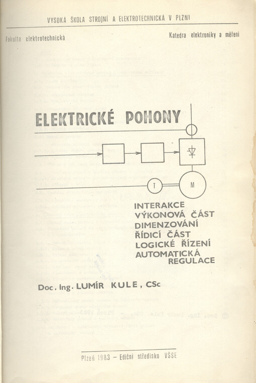 Elektrické pohony :Interakce, Výkonová část, Dimenzování, Řídící část, Logické řízení, Automatická regulace : Určeno posl. 4. roč. fak. elektrotechn.