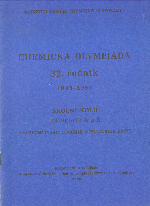 Chemická olympiáda. 32. ročník, 1995-1996. [Část 1], Školní kolo kategorie A a E : soutěžní úlohy studijní a praktické části