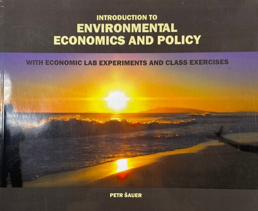Introduction to environmental economics and policy :with economic lab experiments and class exercises