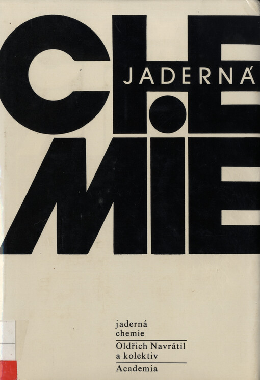 Jaderná chemie :celost. vysokošk. učebnice pro stud. přírodověd. fakult