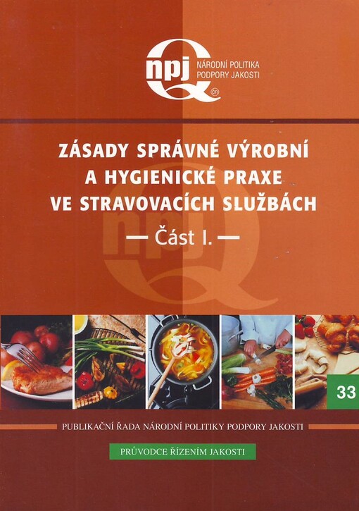 Zásady správné výrobní a hygienické praxe ve stravovacích službách :výstup z projektu podpory jakosti č. 6/31/2006, 1. díl