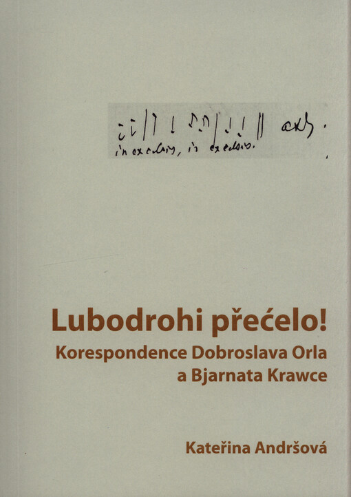 Lubodrohi přećelo! : korespondence Dobroslava Orla a Bjarnata Krawce