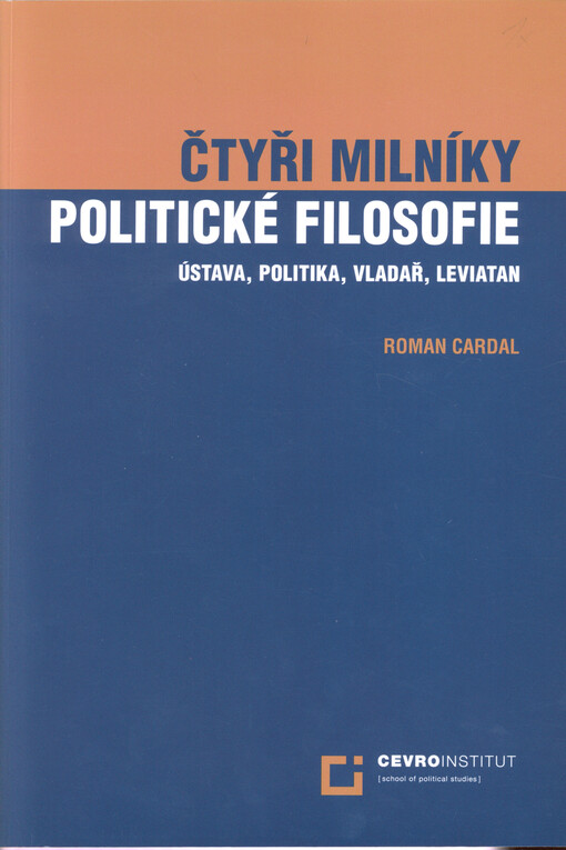 Čtyři milníky politické filosofie : Ústava, Politika, Vladař, Leviatan