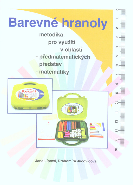 Barevné hranoly : metodika pro využití v oblasti předmatematických představ, matematiky