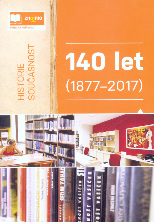 140 let (1877-2017) : historie a současnost : Městská knihovna Znojmo