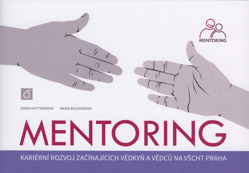 Mentoring : kariérní rozvoj začínajících vědkyň a vědců na VŠCHT Praha