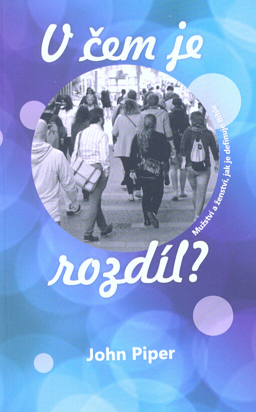 V čem je rozdíl? : mužství a ženství, jak je definuje Bible