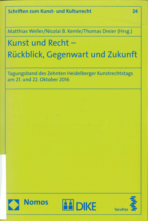 Kunst und Recht - Rückblick, Gegenwart unbd Zukunft : Tagungsband des Zehnten Heidelberger Kunstrechtstags am 21. und 22. Oktober 2016