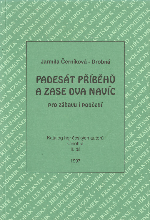 Padesát příběhů a zase dva navíc pro zábavu i poučení: katalog her českých autorů : činohra