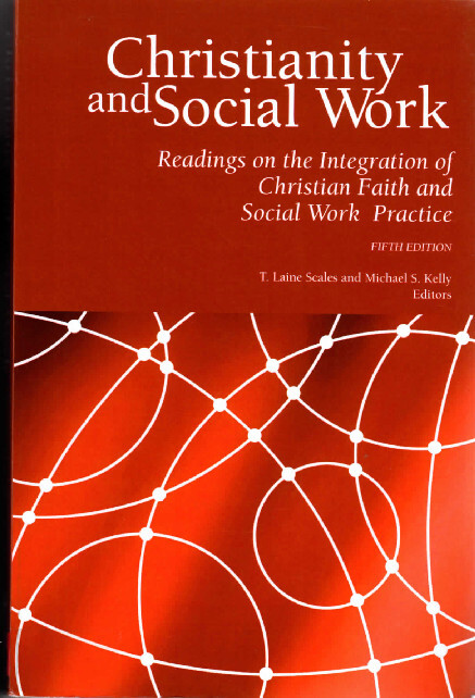 Christianity and social work : readings on the integration of Christian faith and social work practice