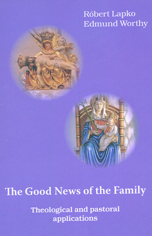 The good news of the family : theological and pastoral applications