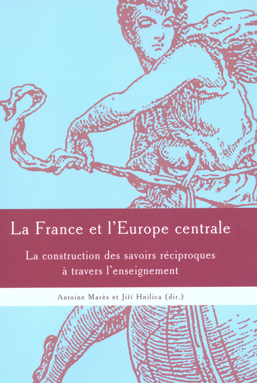 La France et l'Europe centrale : la construction des savoirs réciproques à travers l'enseignement