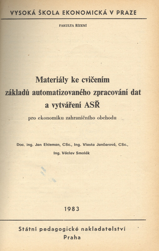 Materiály ke cvičením základů automatizovaného zpracování dat a vytváření ASŘ pro ekonomiku zahraničního obchodu