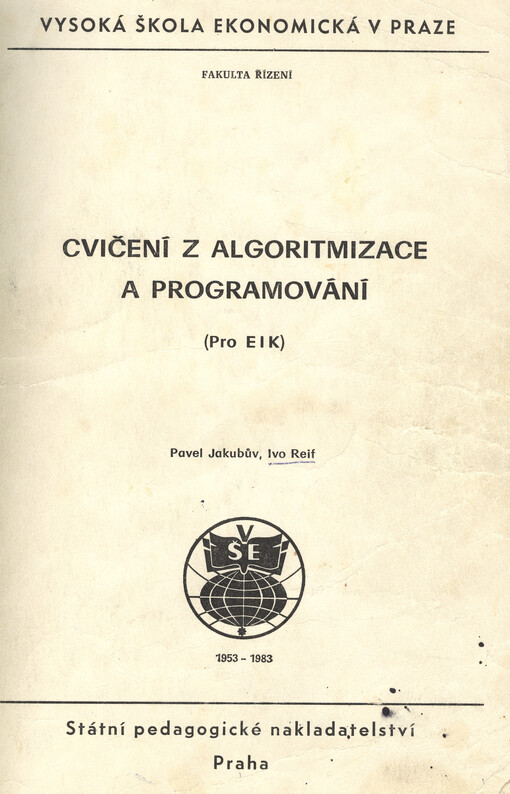 Cvičení z algoritmizace a programování :pro EIK [ekon. inf. a kontrola]