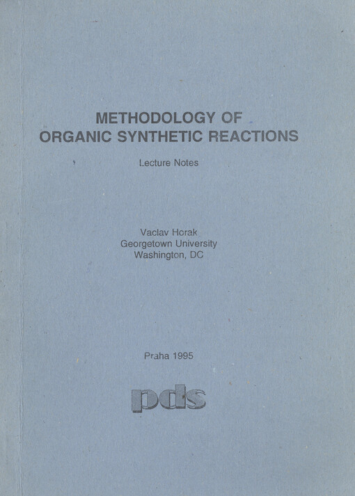 Methodology of organic synthetic reactions : lecture notes = Metodika organických syntetických reakcí : poznámky k přednáškám